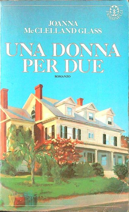 Una donna per due - Joanna Mcclelland Glass - copertina