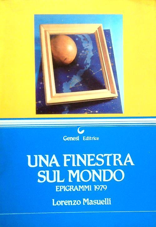 Una finestra sul mondo. Epigrammi 1979 - Lorenzo Masuelli - copertina