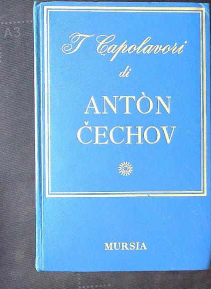 I capolavori di Anton Cechov - Eridano Bazzarelli - copertina