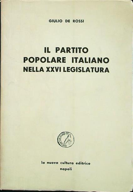 Il partito popolare italiano nella XXVI legislatura - Guido De Rossi - copertina