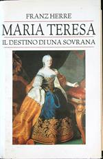 Maria Teresa. Il destino di una sovrana