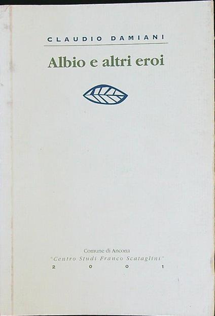 Albio e altri eroi - Claudio Damiani - copertina