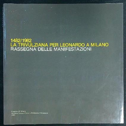 La La Trivulziana per Leonardo a Milano. Rassegna delle manifestazioni - copertina