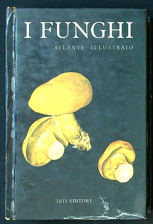 I funghi. Atlante illustrato - Albert Pilat - copertina