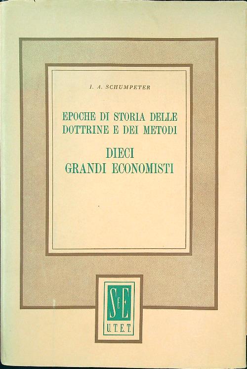 Epoche di storia delle dottrine e dei metodi - Dieci grandi economisti