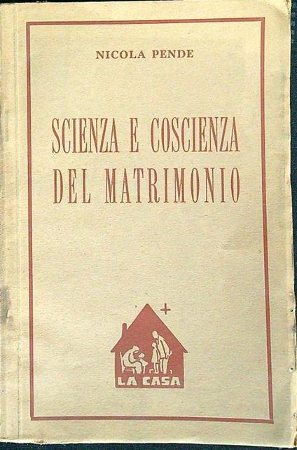 Scienza e coscienza del matrimonio - Nicola Pende - copertina
