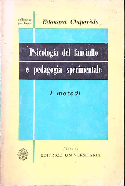 Psicologia del fanciullo e pedagogia sperimentale. I metodi - Edouard Claparede - copertina
