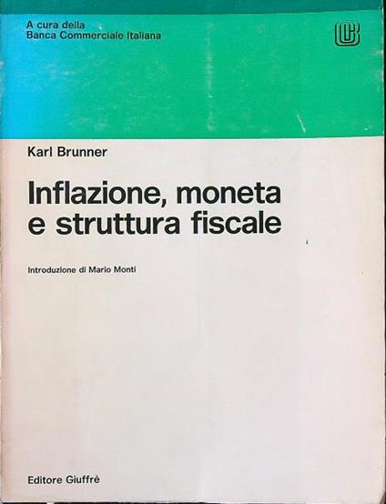 Inflazione, moneta e struttura fiscale - Karl Brunner - copertina