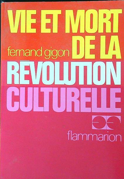 Vie et mort de la revolution culturelle - Fernand Gigon - copertina