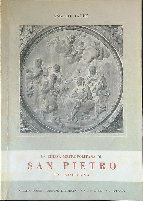 La chiesa metropolitana di San Pietro in Bologna