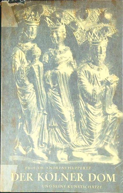 Der Kolner Dom und seine Kunstschatze - copertina