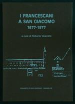 I francescani a San Giacomo 1677-1977