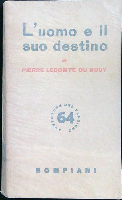 L' uomo e il suo destino - Pierre Lecomte du Noüy - copertina