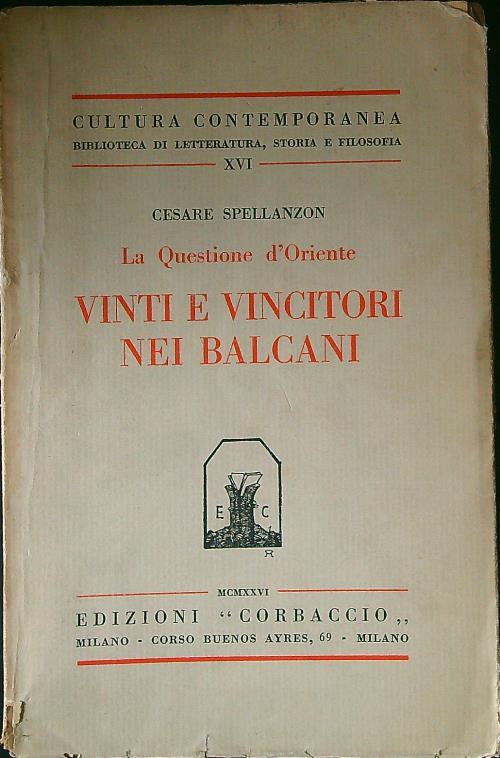 La questione d'Oriente. Vinti e vincitori nei Balcani - Cesare Spellanzon - copertina