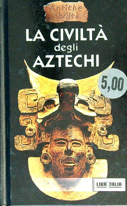 Le civiltà degli Aztechi