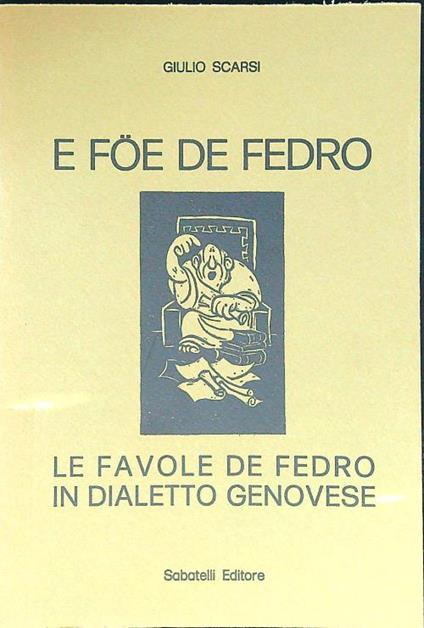 E foe de Fedro - Le favole di Fedro in dialetto genovese - Giulio Scarsi - copertina