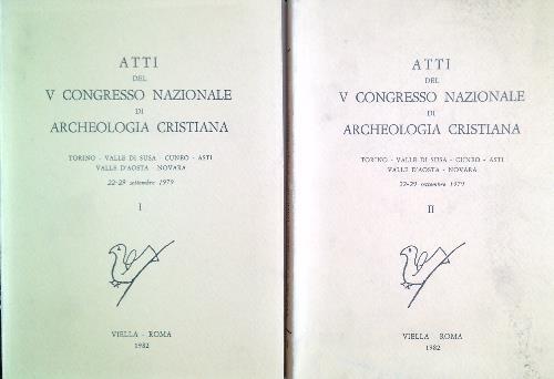 Atti del V Congresso Nazionale di Archeologia Cristiana. 2 Volumi