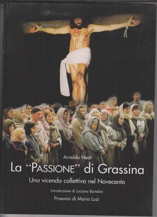La Passione di Grassina. Una vicenda collettiva del Novecento - Arnaldo Nesti - copertina