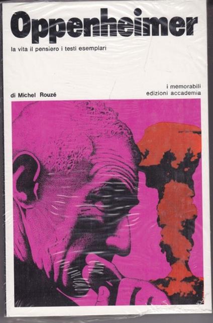Oppenheimer, la vita, il pensiero i testi esemplari - Michel Rouzé - copertina