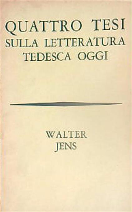 Quattro tesi sulla letteratura tedesca oggi - Walter Jens - copertina
