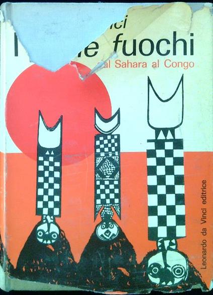 I mille fuochi. Dal Sahara al Congo - Folco Quilici - copertina