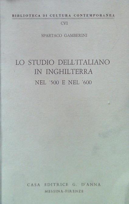 Lo studio dell'italiano in Inghilterra nel '500 e nel '600 - Spartaco Gamberini - copertina