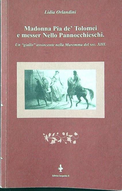 Madonna Pia dè Tolomei e messer Nello Pannocchieschi - Lidia Orlandini - copertina