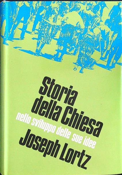 Storia della chiesa nello sviluppo delle sue idee 2 - Joseph Lortz - copertina