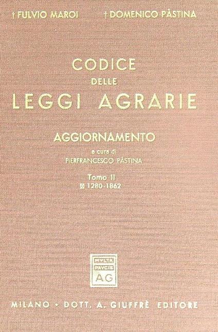 Codice delle leggi agrarie. Aggiornamento. Tomo II 1280-1862 - Fulvio Maroi - copertina
