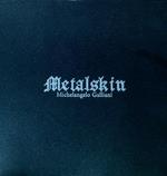 Metalskin. Michelangelo Galliani