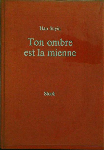 Ton ombre est la mienne - Han Suyin - copertina