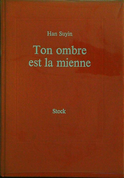 Ton ombre est la mienne - Han Suyin - copertina