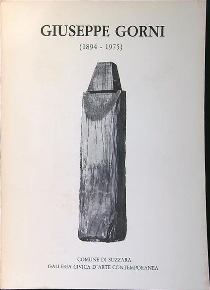 Giuseppe Gorni 1894-1975 - Maria Cristina Mundici - copertina