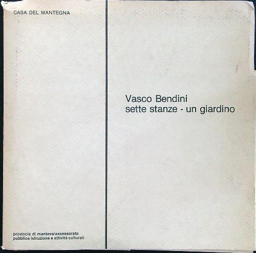 Vasco Bendini sette stanze - un giardino - copertina