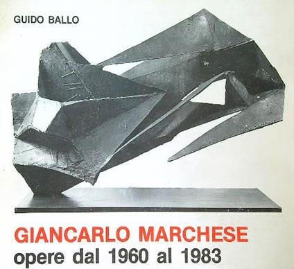 Giancarlo Marchese opere dal 1960 al 1983 - Guido Ballo - copertina