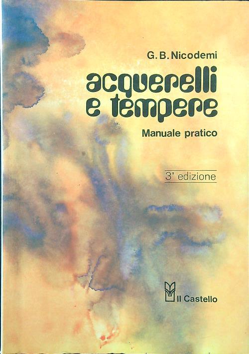 Acquerelli e tempere. Manuale pratico