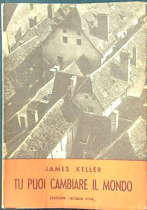 Tu puoi cambiare il mondo - James Keller - copertina