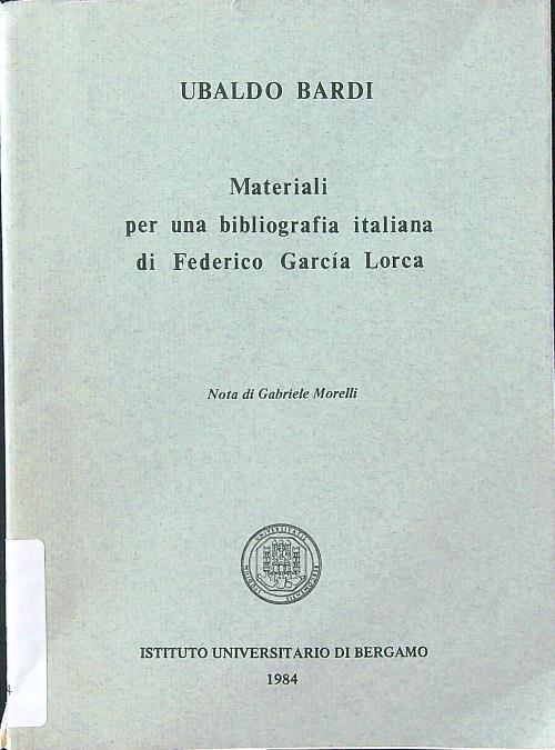 Materiali per una bibliografia italiana di Federico Garcia Lorca - Ubaldo Bardi - copertina
