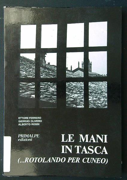 Le mani in tasca (... rotolando per Cuneo) - Ferrero - copertina
