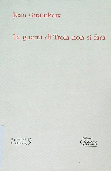 La guerra di Troia non si farà - Jean Giraudoux - copertina