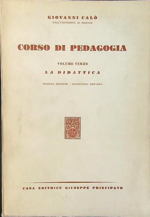 Corso di pedagogia volume terzo: la didattica - Giovanni Calo' - copertina