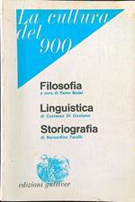 La cultura del 900. Filosofia Linguistica Storiografia