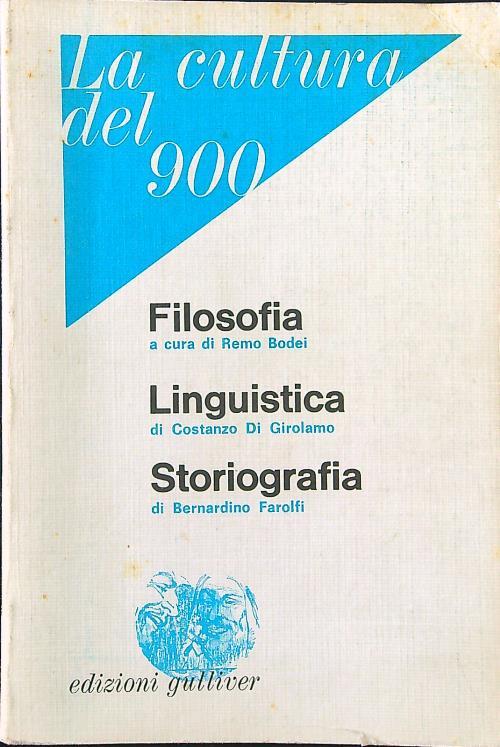 La cultura del 900. Filosofia Linguistica Storiografia