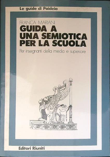 Guida a una semiotica per la scuola - Franca Mariani - copertina
