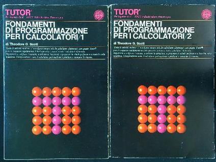 Fondamenti di programmazione per i calcolatori 2 vv. - Theodore G. Scott - copertina