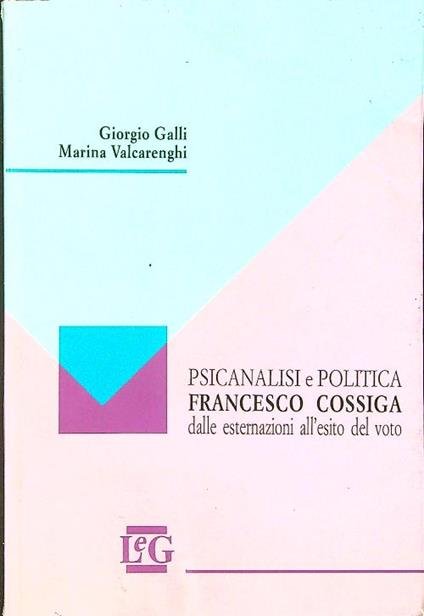 Psicanalisi e politica. Francesco Cossiga - Galli - copertina
