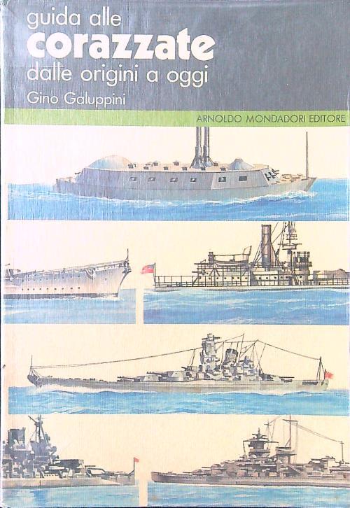 Guida alle corazzate dalle origini a oggi - Gino Galuppini - copertina