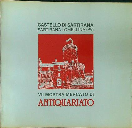 VII Mostra mercato di Antiquariato. Castello di Sartirana Lomellina - copertina