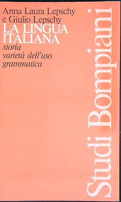 La lingua italiana: Storia. Varietà dell'uso. Grammatica - Anna Laura Lepschy - copertina