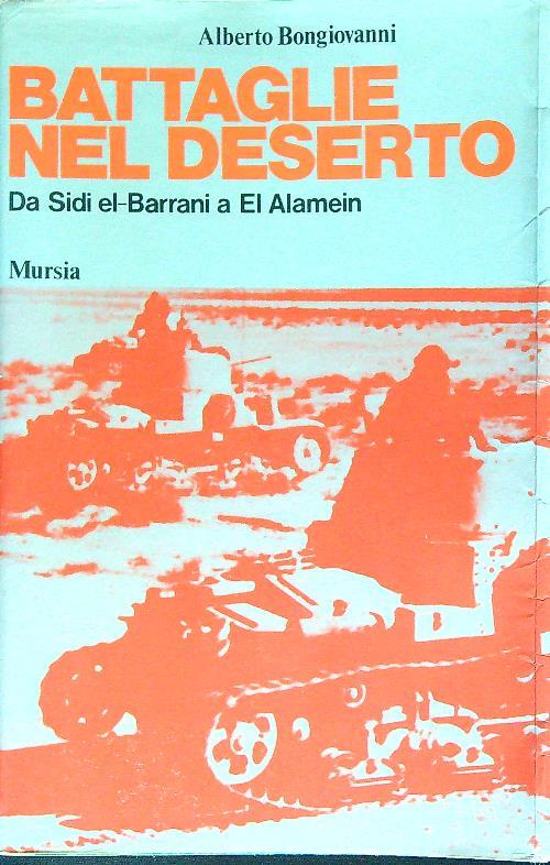 Battaglie nel deserto. Da Sidi el-Barrani a El Alamein
